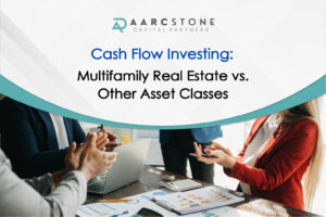 Cash Flow Investing: Multifamily Real Estate vs. Other Asset Classes